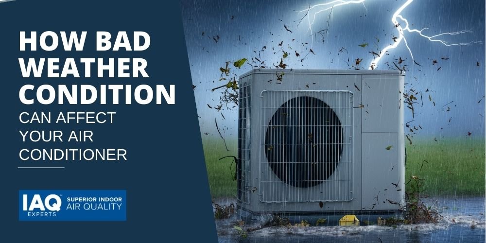 How Bad Weather Condition Can Affect Your Air Conditioner