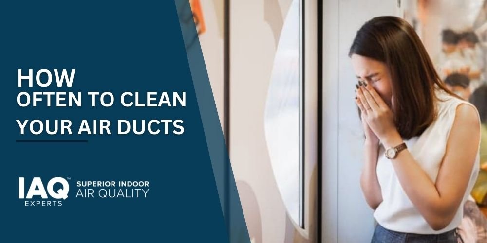 How Often Should You Have Your Air Ducts Cleaned